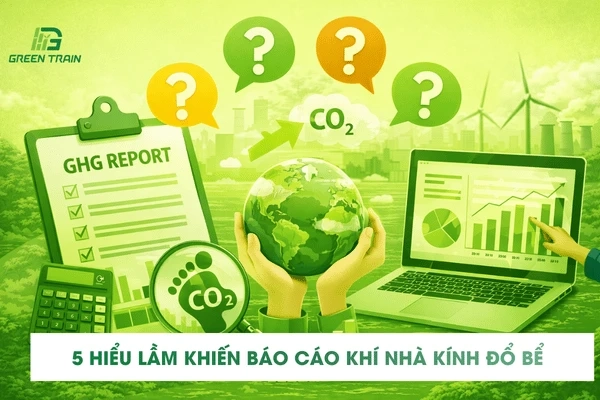 5 Hiểu Lầm Khiến Báo Cáo Khí Nhà Kính Đổ Bể