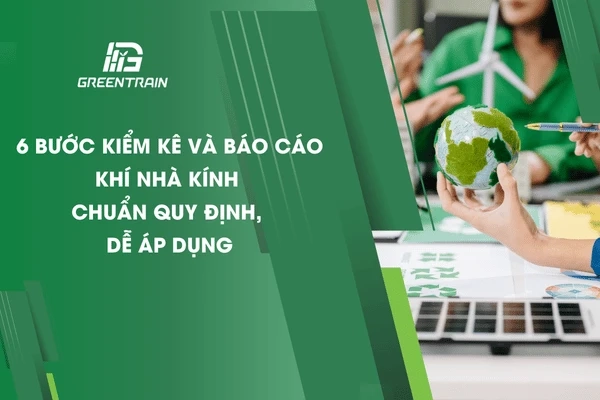 6 Bước Kiểm Kê Và Báo Cáo Khí Nhà Kính