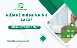 Kiểm Kê Khí Nhà Kính Là Gì?