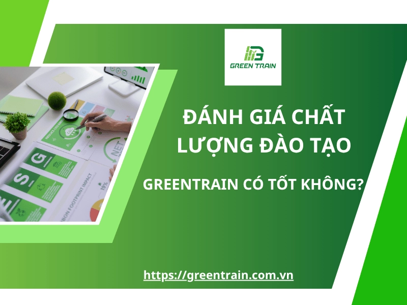 danh-gia-chat-luong-dao-tao-greentrain-co-tot-khong