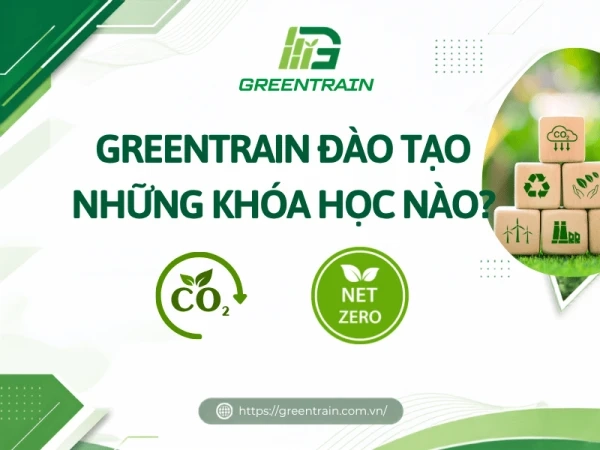 GreenTrain Đào Tạo Những Khóa Học Nào