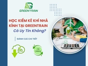 Học Kiểm Kê Khí Nhà Kính Tại Greentrain Có Uy Tín Không?